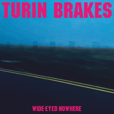 Turin Brakes -  Wide Eyed Nowhere